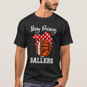 Busy Raising Ballers  Football Basketball Mom T-Shirt