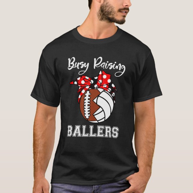 Busy Raising Ballers Funny Football Volleyball Mum T-Shirt (Front)
