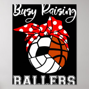 Busy Raising Ballers Funny Volleyball Soccer Baske Poster