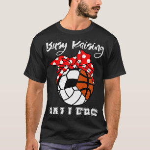 Busy Raising Ballers Funny Volleyball Soccer Baske T-Shirt