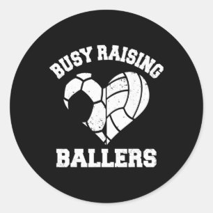 Busy Raising Ballers Soccer Volleyball Heart Mum G Classic Round Sticker