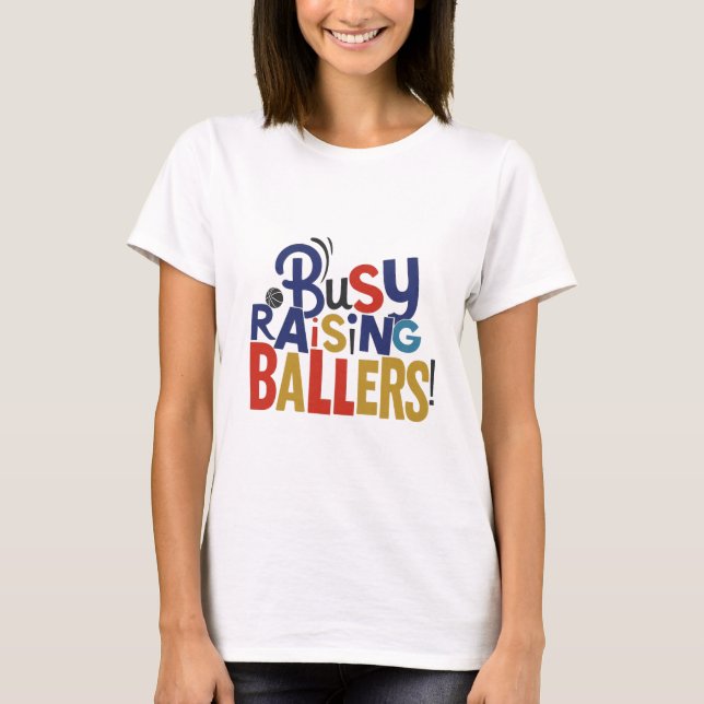 Busy Raising Ballers! - T-shirt (Front)