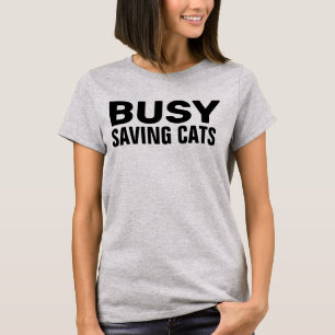 BUSY SAVING CATS (CAT RESCUE) T-SHIRTS TEES