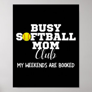 Busy Softll Mom Club My Weekend Are Booked  Poster