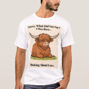 Busy Thinking About Cows – Highland Cow 1 T-Shirt