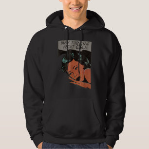 Busy Thinking About Girls Beauty Girl On The Pilow Hoodie