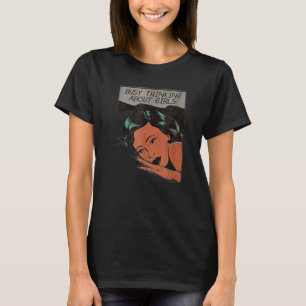 Busy Thinking About Girls Beauty Girl On The Pilow T-Shirt