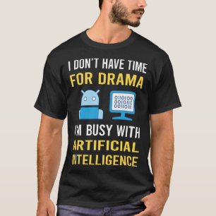 Busy With Artificial Intelligence AI T-Shirt