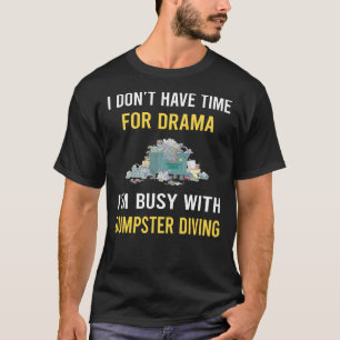 Busy With Dumpster Diving T-Shirt