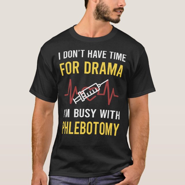 Busy With Phlebotomy Phlebotomist T-Shirt (Front)
