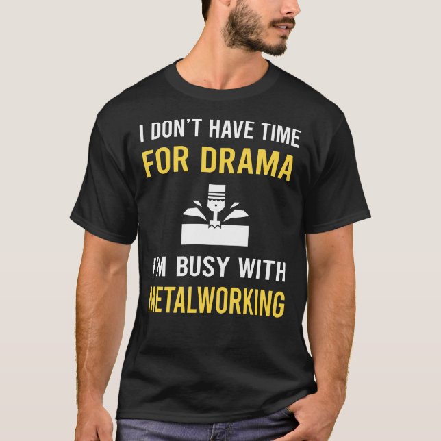 Busy Withtalworking Metalworker T-Shirt (Front)