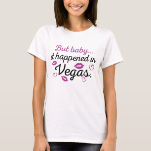 But Baby It Happened in Vegas T-Shirt
