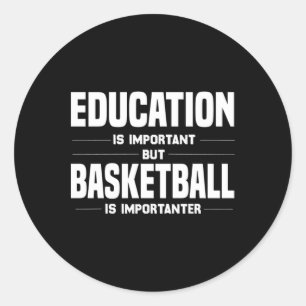 But Basketball Is Importanter Classic Round Sticker