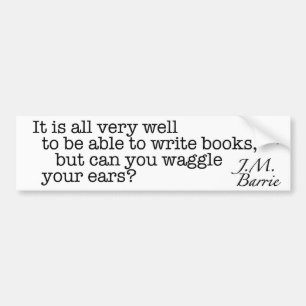 But Can You Waggle Your Ears? Bumper Sticker