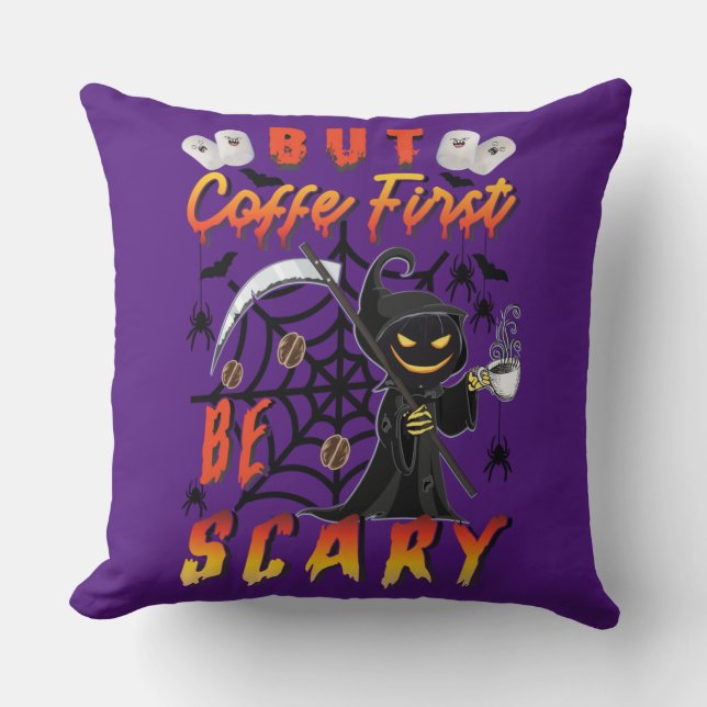 But Coffee First Be Scary Cushion (Front)