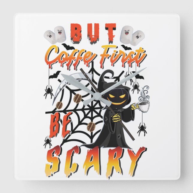 But Coffee First Be Scary Square Wall Clock (Front)