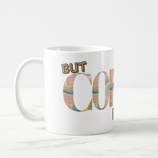 But Coffee First Typography Colourful  Mug (Left)