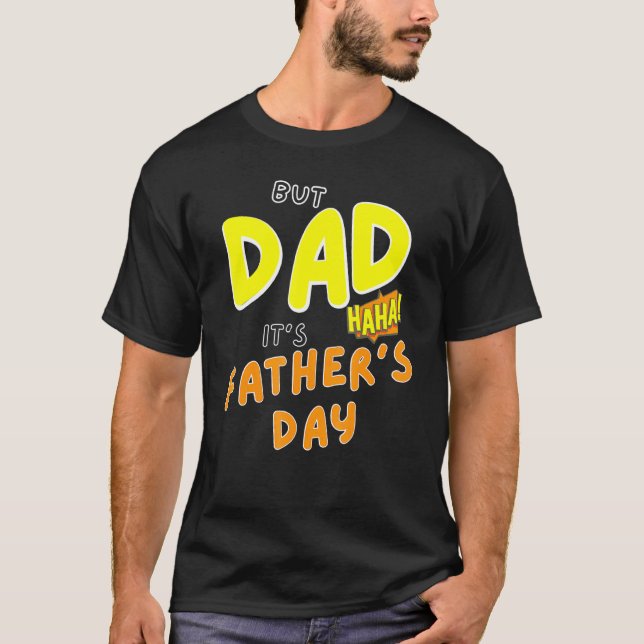 But Dad Its  Ha Ha T-Shirt (Front)