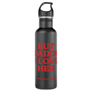 But Daddy I Love Her 710 Ml Water Bottle