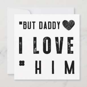 But Daddy I Love Him Invitation