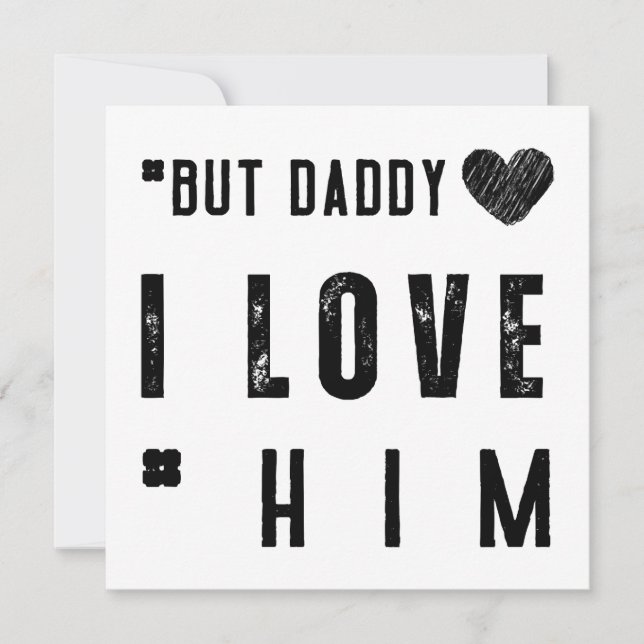  But Daddy I Love Him Invitation (Front)