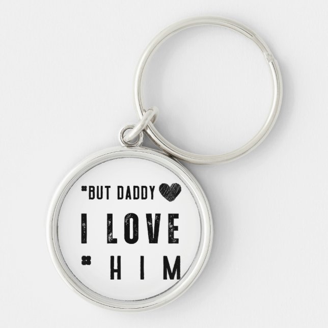  But Daddy I Love Him Key Ring (Front)