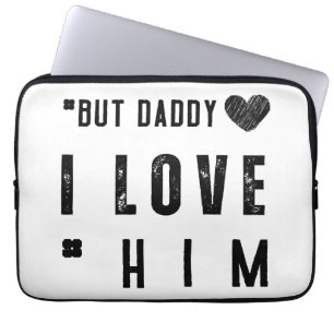 But Daddy I Love Him Laptop Sleeve