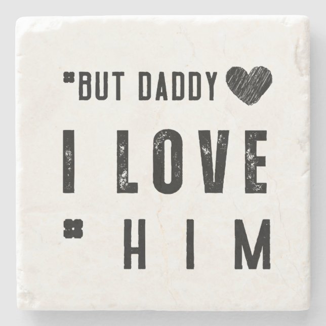 But Daddy I Love Him Stone Coaster (Front)