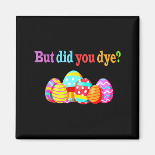 But Did Die Funny Easter Egg Dye Sarcastic Workout Magnet