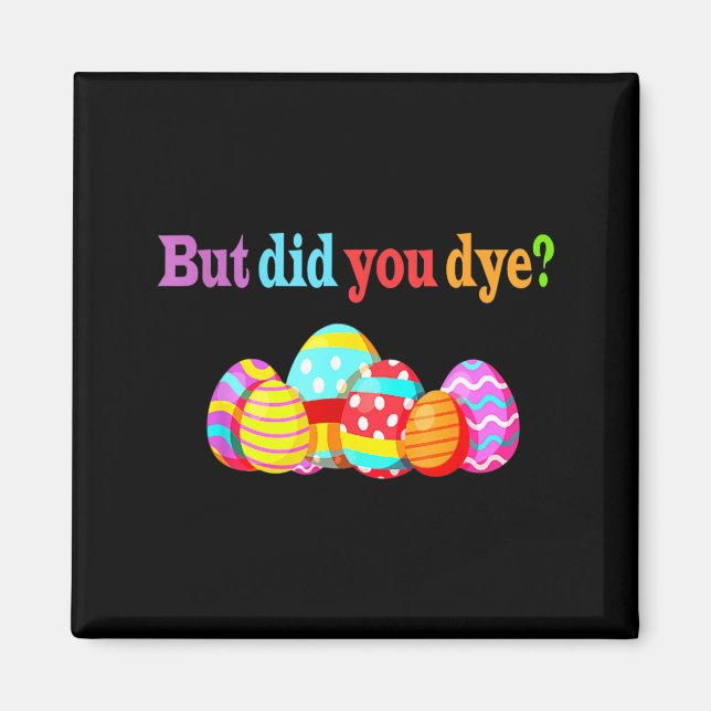 But Did Die Funny Easter Egg Dye Sarcastic Workout Magnet (Front)