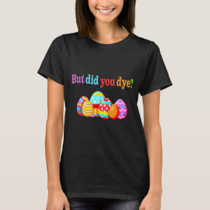 But Did Die Funny Easter Egg Dye Sarcastic Workout T-Shirt