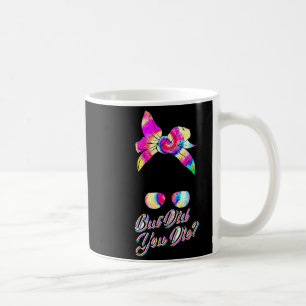 But did die mum life funny mother day tie dye coffee mug