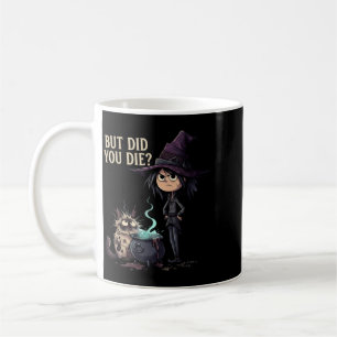 But Did Die Sarcastic Witch Funny Cat Magic Art Coffee Mug