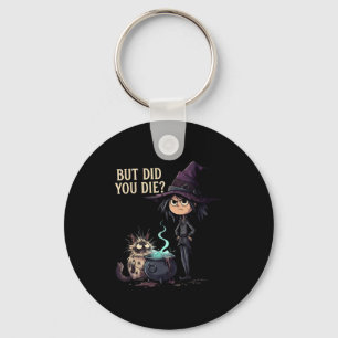 But did die sarcastic witch funny cat magic art key ring
