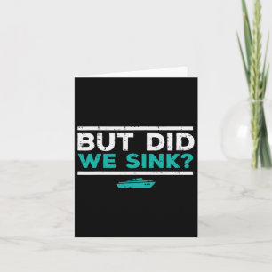 But Did We Sink Boat Funny Pontoon Joke Owner Men Card