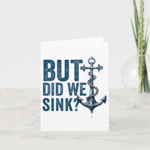 But Did We Sink Boat Ship Captain Pontoon Boating  Card