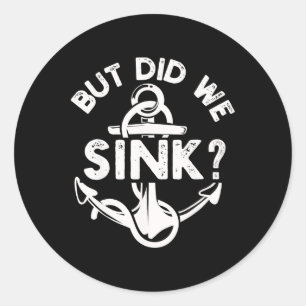 But Did We Sink Boat Ship Captain Pontoon Boating Classic Round Sticker