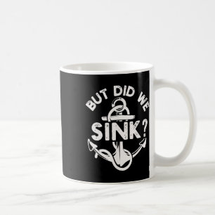 But Did We Sink Boat Ship Captain Pontoon Boating Coffee Mug