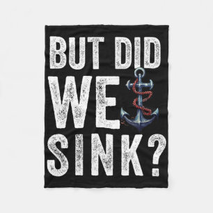 But Did We Sink Boat Ship Captain Pontoon Boating Fleece Blanket