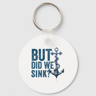 But Did We Sink Boat Ship Captain Pontoon Boating Key Ring