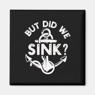 But Did We Sink Boat Ship Captain Pontoon Boating Magnet