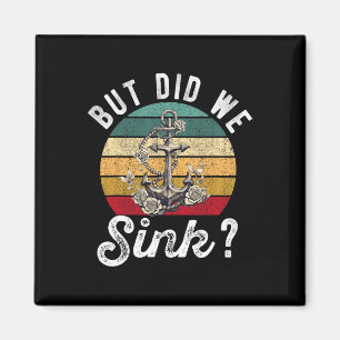 But Did We Sink Boat Ship Captain Pontoon Boating Magnet
