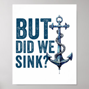But Did We Sink Boat Ship Captain Pontoon Boating Poster