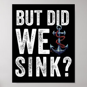 But Did We Sink Boat Ship Captain Pontoon Boating Poster