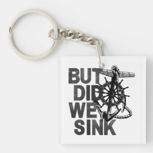 But Did We Sink Boating Lover Sailor Funny Boat Key Ring