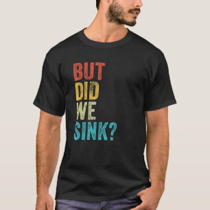 But Did We Sink Boating Vintage Pontoon Captain T-Shirt