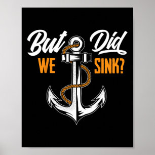 But Did We Sink - Funny Boat Owner Gift Boater Cru Poster