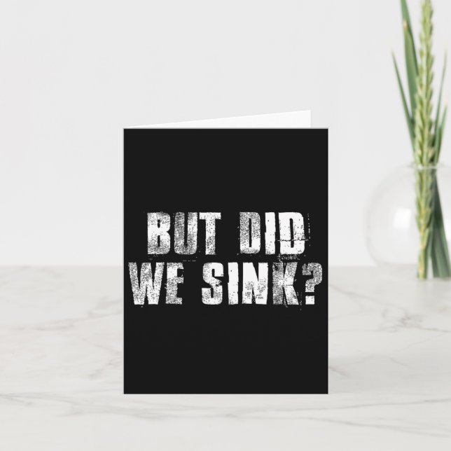 But Did We Sink Funny Boating Crazy Captain Vacati Card (Front)