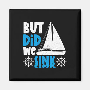 But Did We Sink Magnet