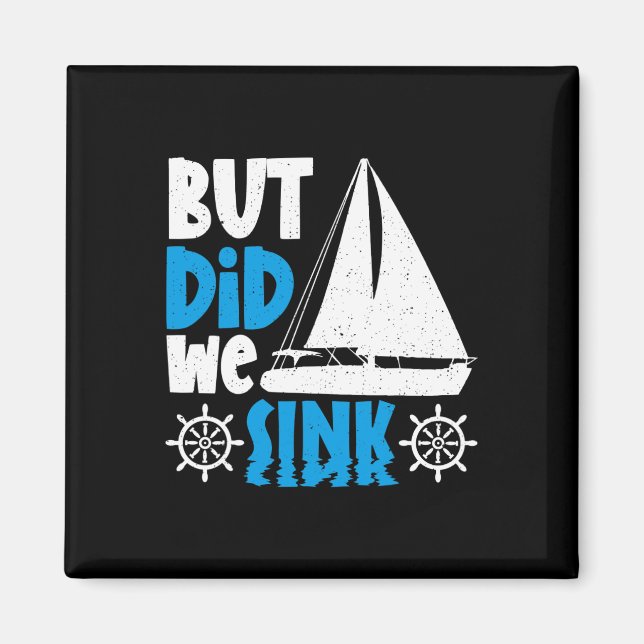 But Did We Sink  Magnet (Front)